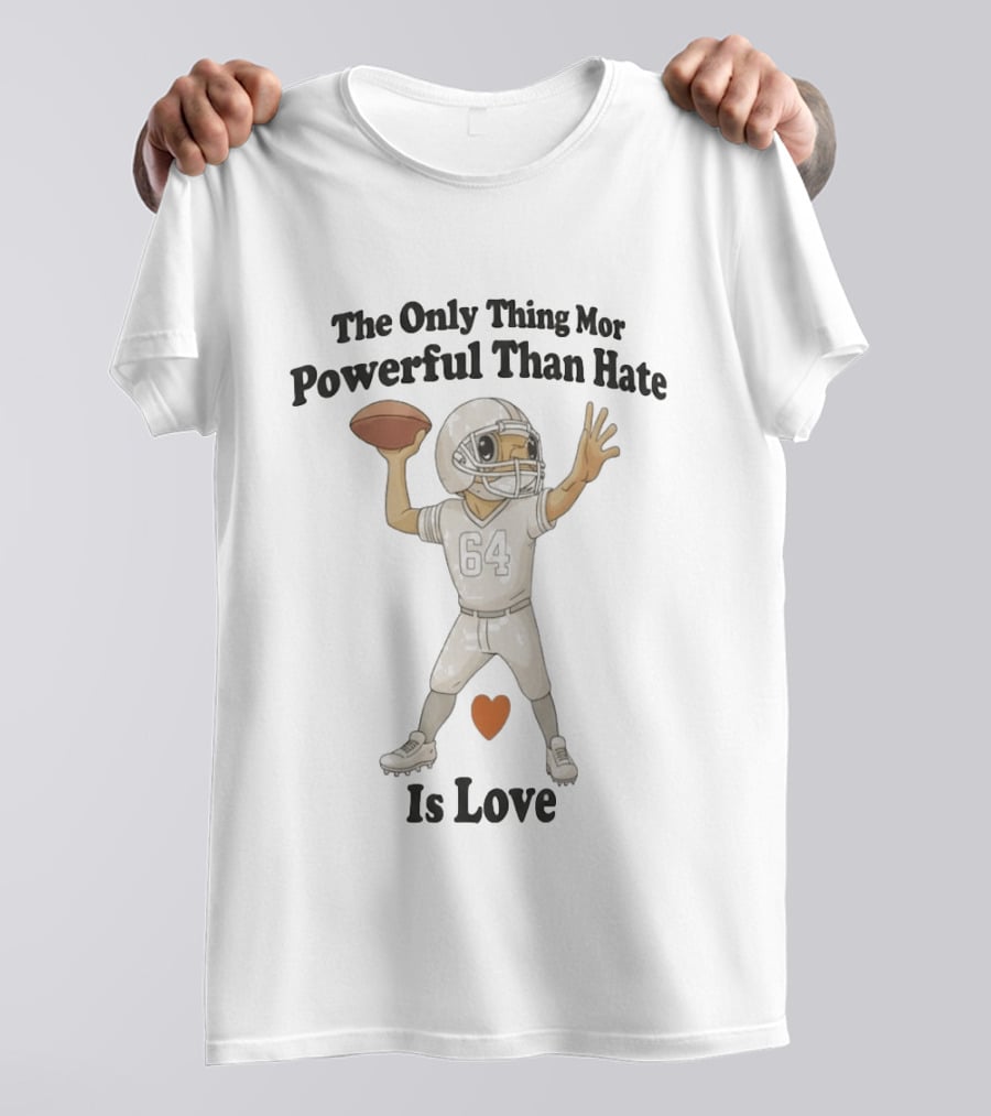 The Only Thing More Powerful Than Hate Is Love Football Player Heart T-Shirt