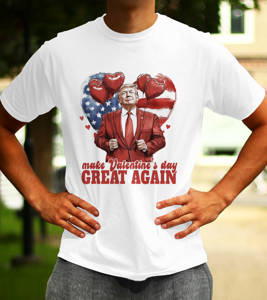 Make Valentine's Day Great Again Trump Holding Heart Balloons In Front Of American Flag T-Shirt