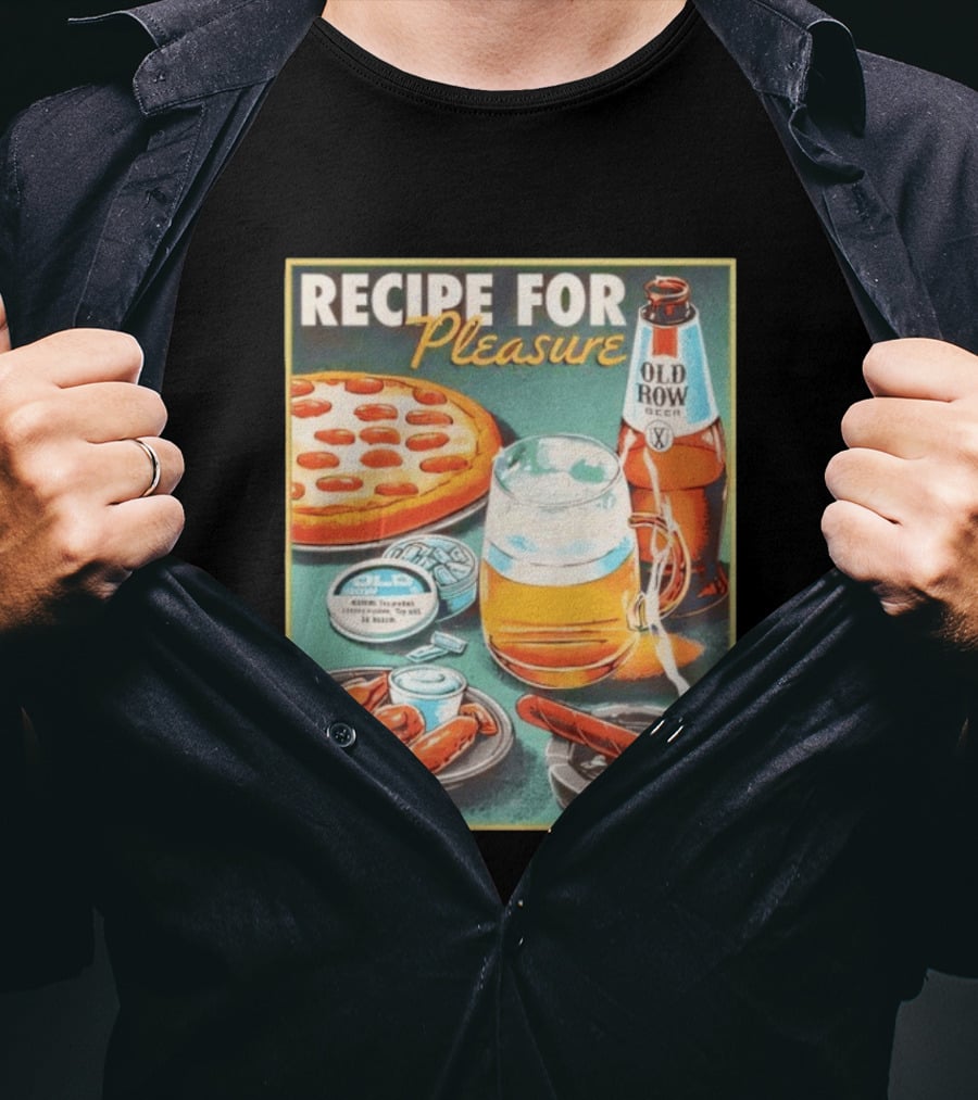 Old Row Beer Pizza Wings And Cigar Recipe For Pleasure T-Shirt