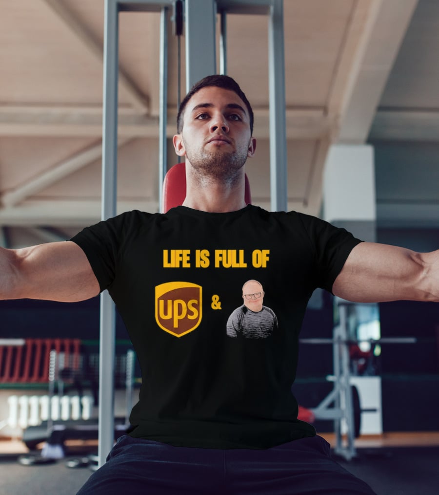 Life Is Full Of UPS And Smiles T-Shirt