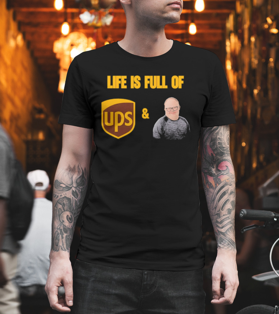 Life Is Full Of UPS And Smiles T-Shirt