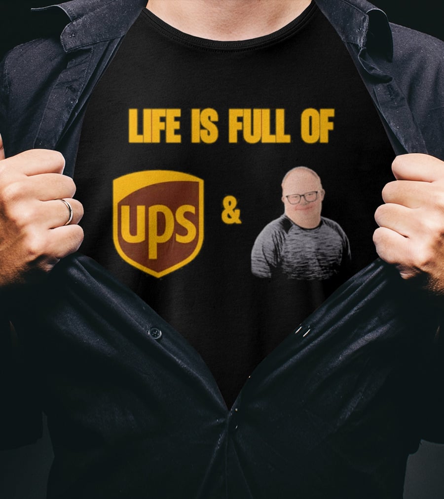 Life Is Full Of UPS And Smiles T-Shirt