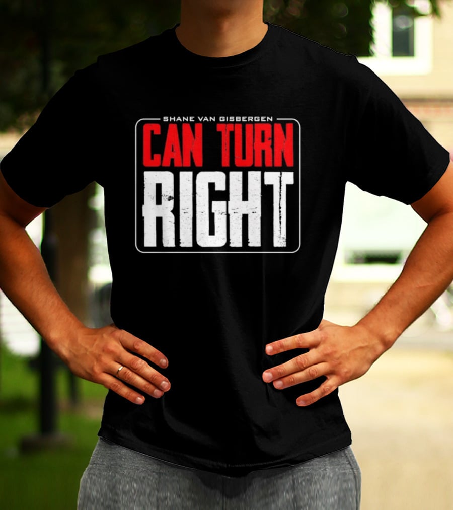 Shane Van Gisbergen #97 Can Turn Right T-Shirt