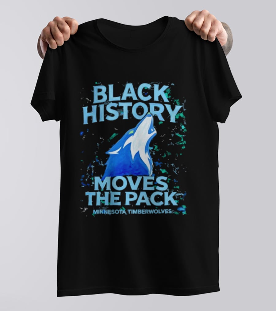 Black History Moves The Pack Minnesota Timberwolves T-Shirt