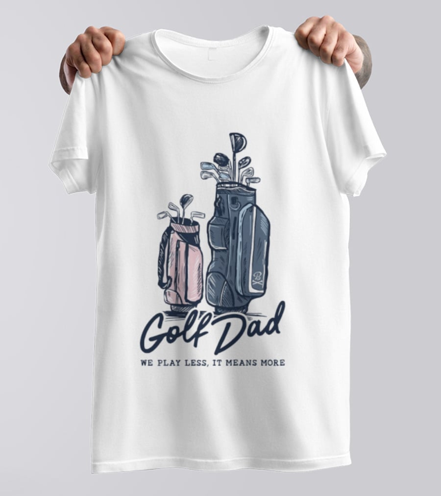 Golf Dad We Play Less It Means More Golf Bag T-Shirt