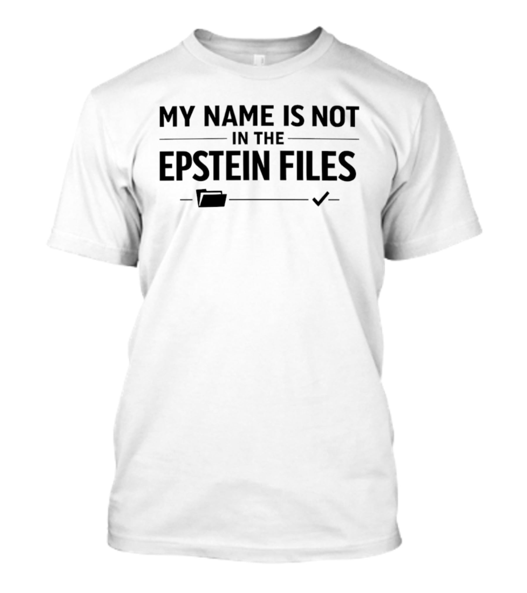My Name Is Not In The Epstein Files Folder Checkmark T-Shirt
