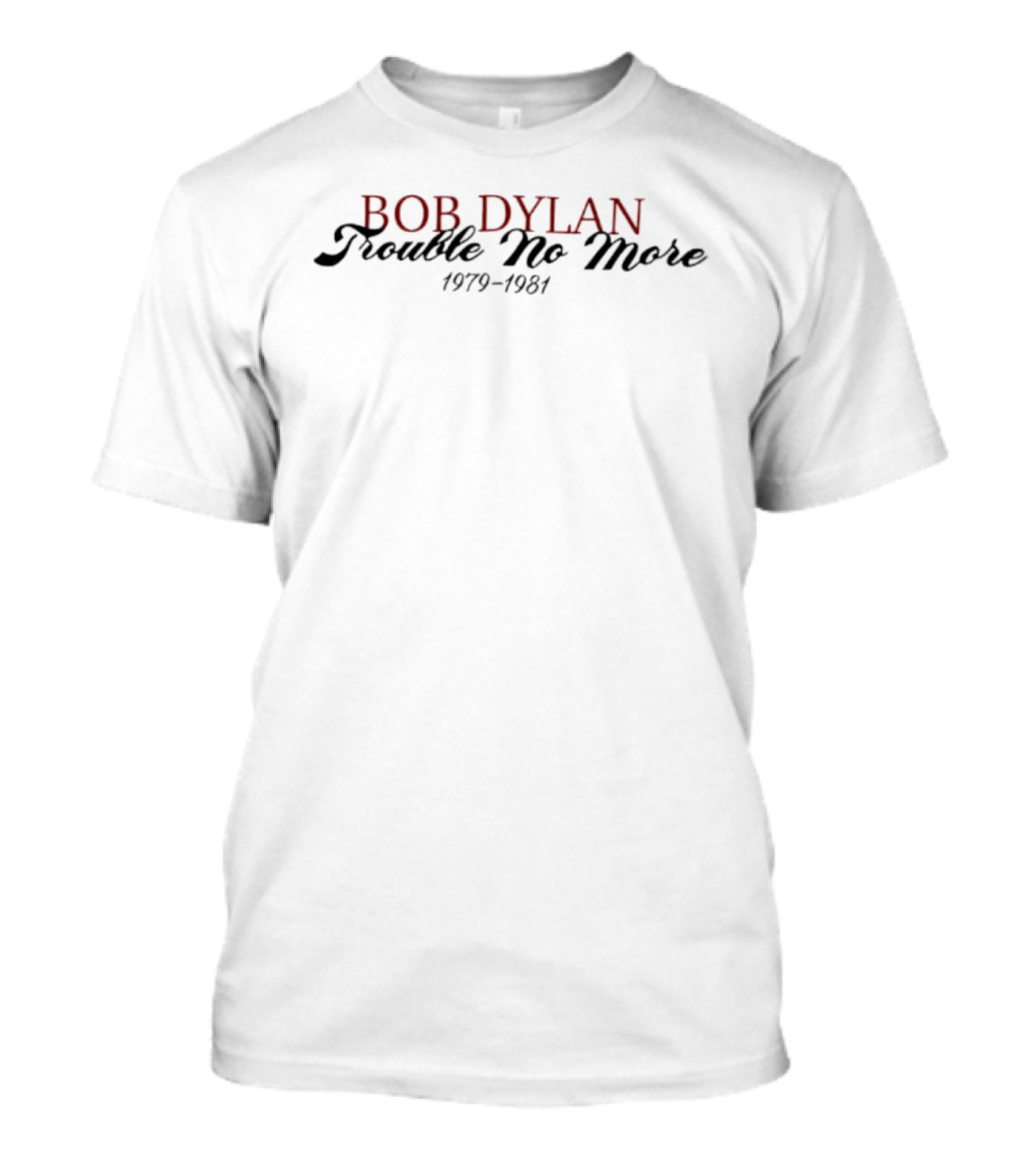 Bob Dylan Trouble No More 1979 1981 T-Shirt