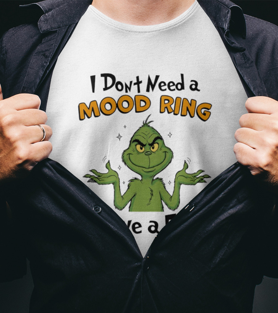 Grinch I Don't Need A Mood Ring I Have A Face T-Shirt
