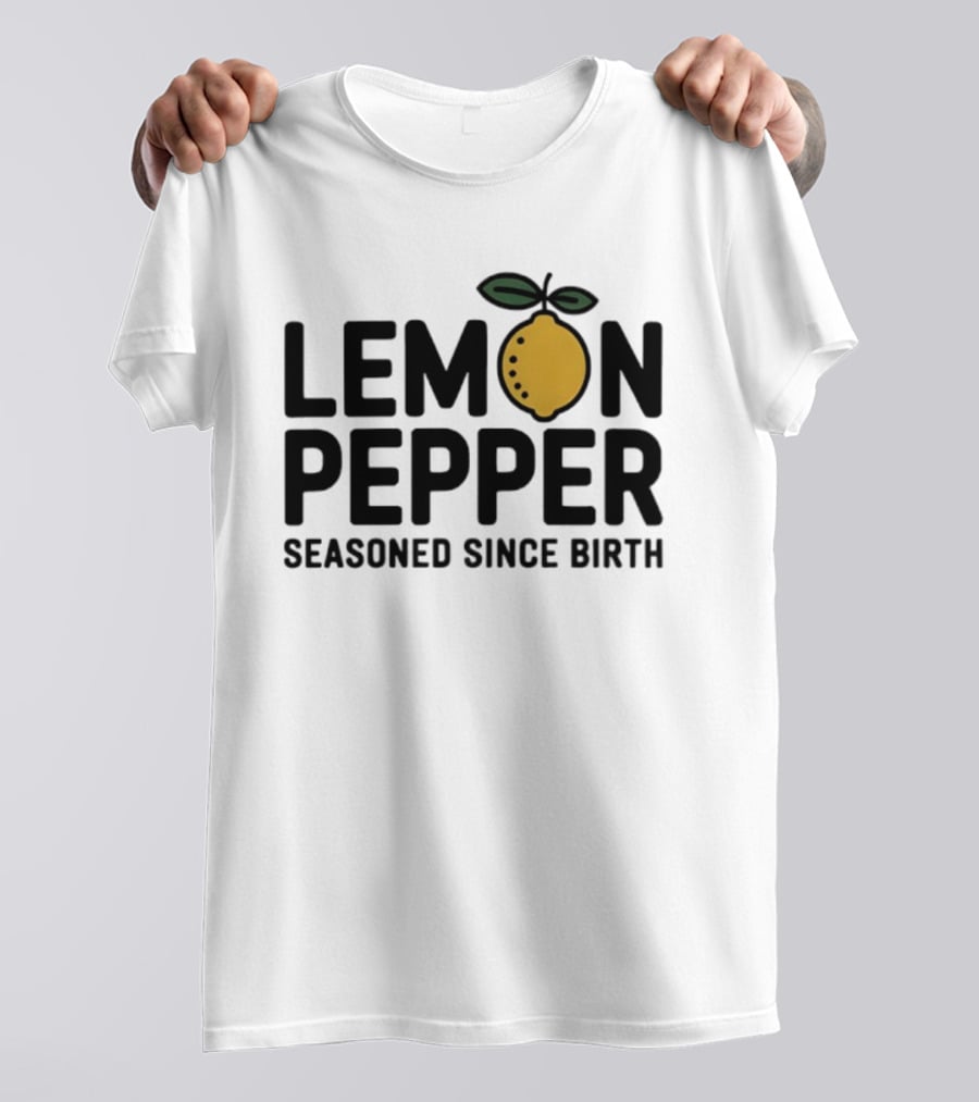 Lemon Pepper Seasoned Since Birth Lemon T-Shirt