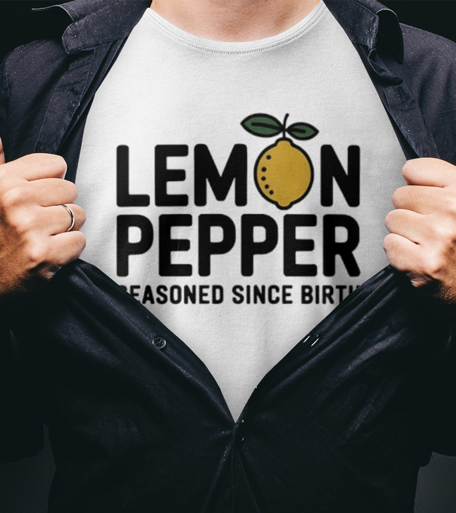 Lemon Pepper Seasoned Since Birth Lemon T-Shirt