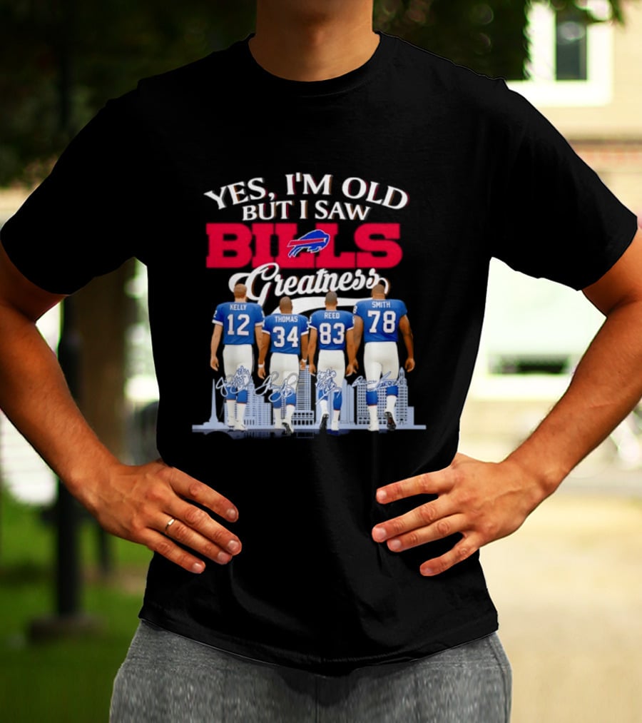 Buffalo Bills Kelly Thomas Reed Smith Yes I'm Old But I Saw Bills Greatness T-Shirt