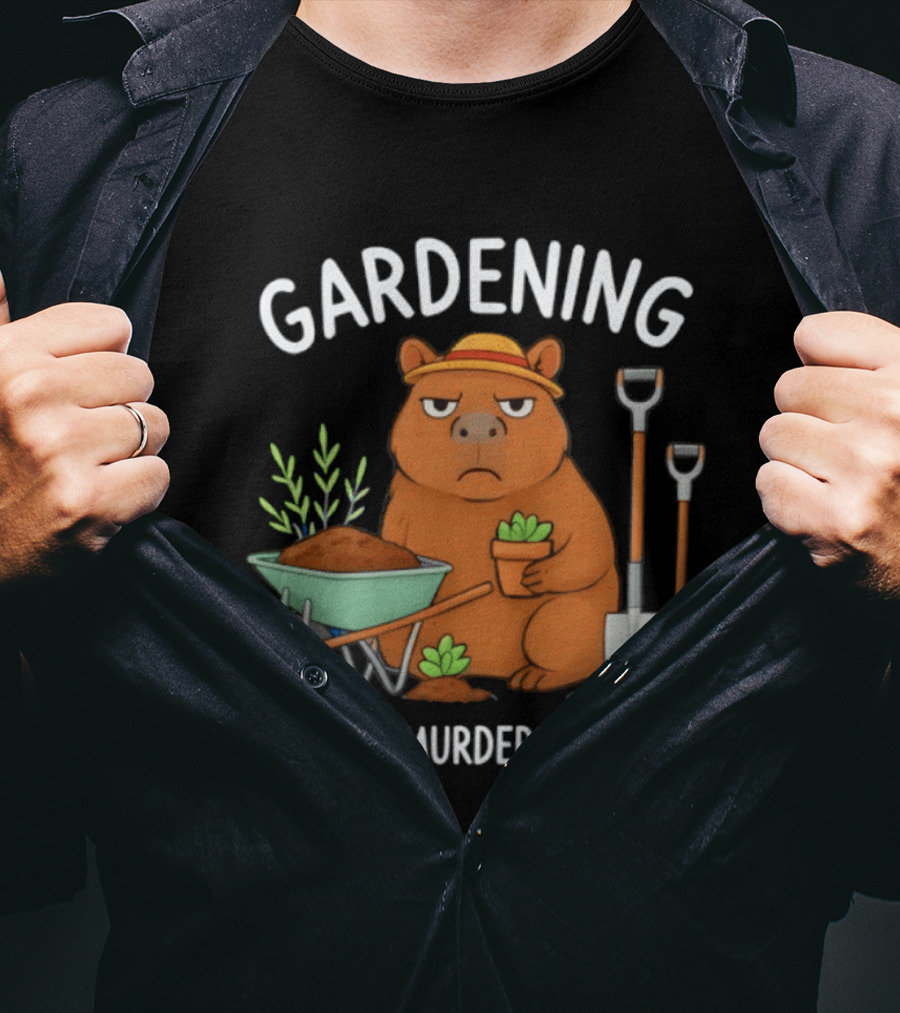 Gardening Capybara Humor Because Murder Is Wrong Phrase T-Shirt