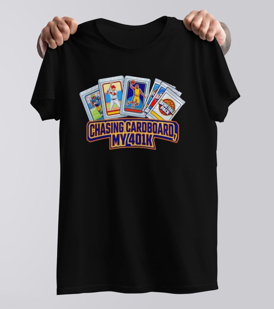 Chasing Cardboard My 401K Sports Trading Card Collection T-Shirt