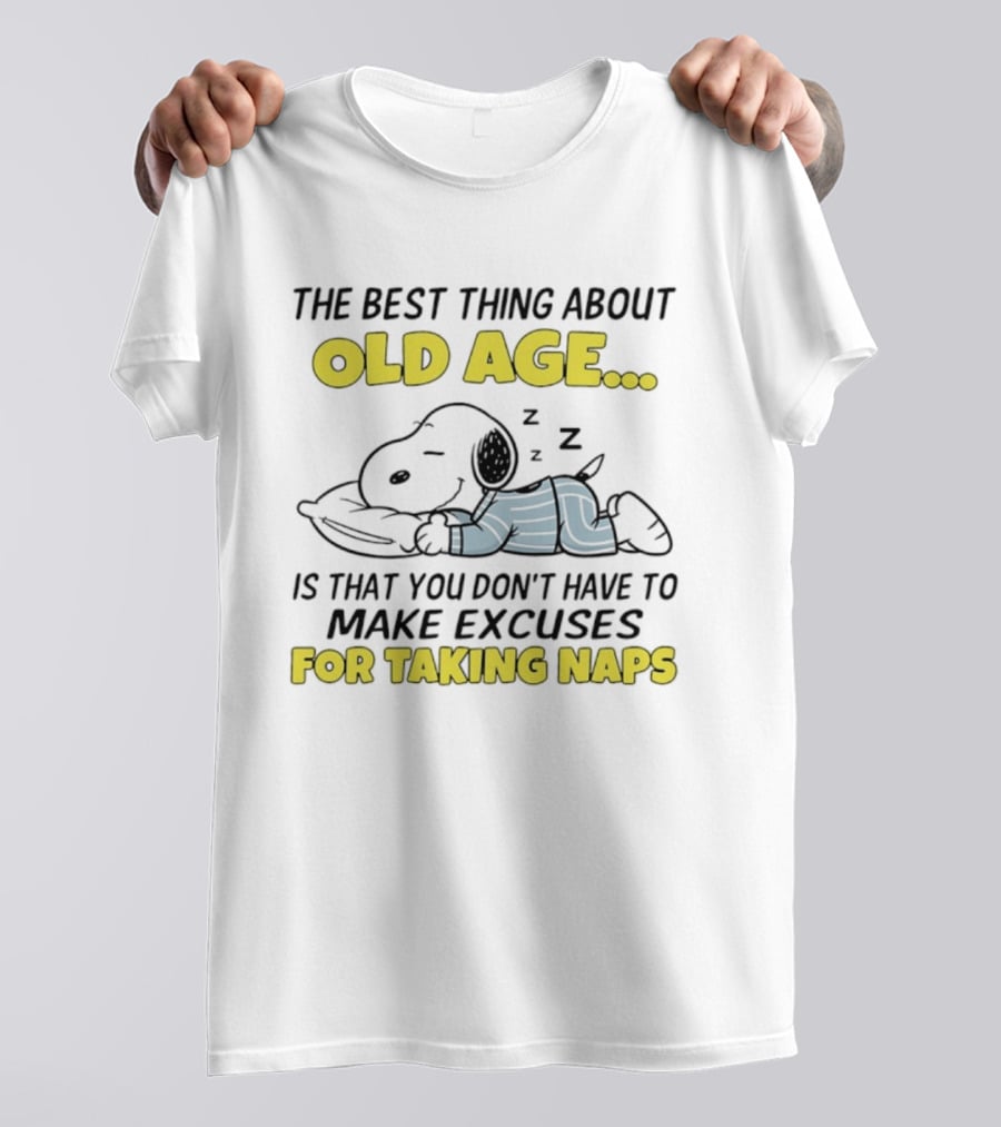 Snoopy The Best Thing About Old Age Is That You Don't Have To Make Excuses For Taking Naps T-Shirt