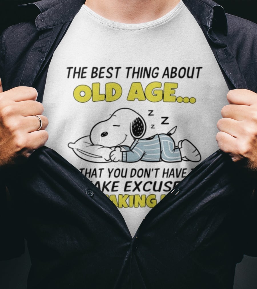 Snoopy The Best Thing About Old Age Is That You Don't Have To Make Excuses For Taking Naps T-Shirt