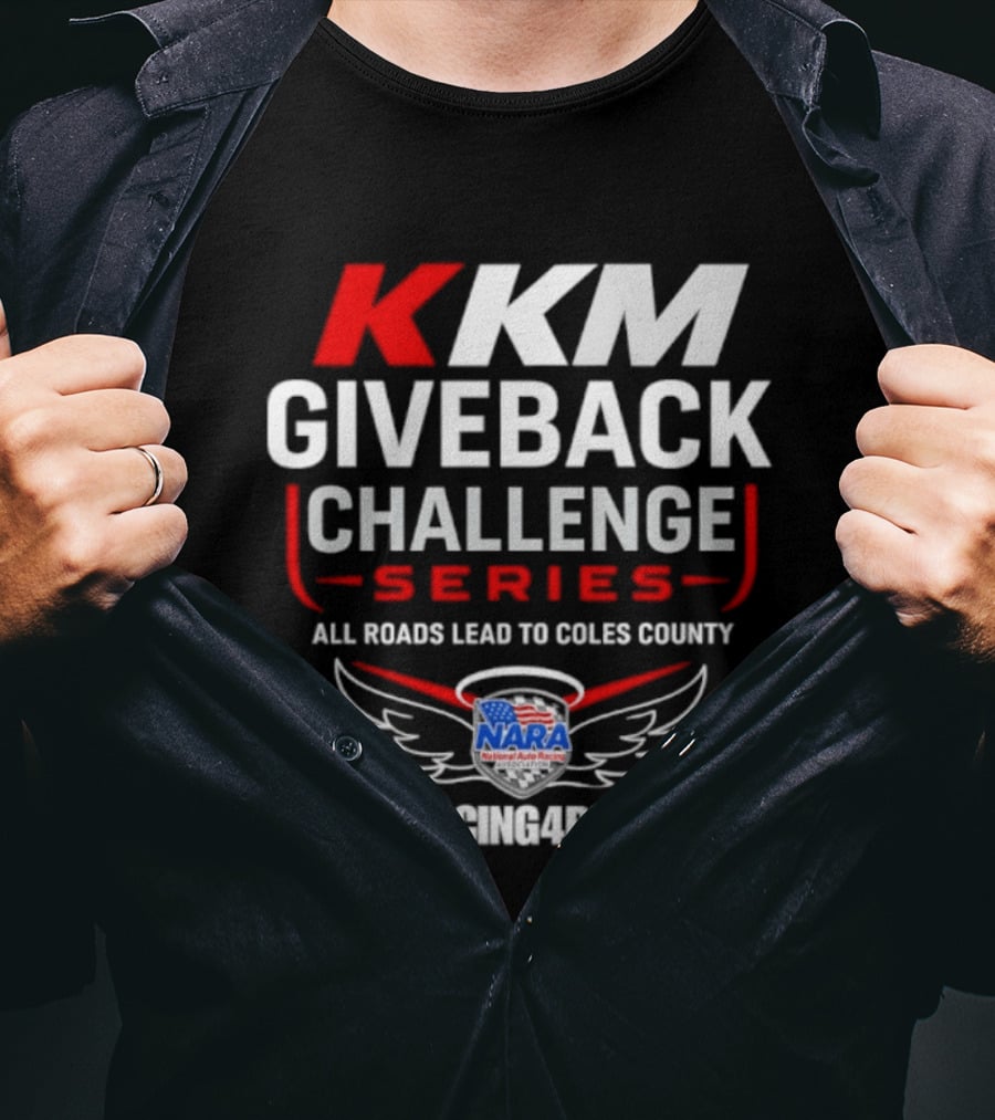 KKM Giveback Challenge Series All Roads Lead To Coles County NARA Racing Fan #RacingAwider T-Shirt