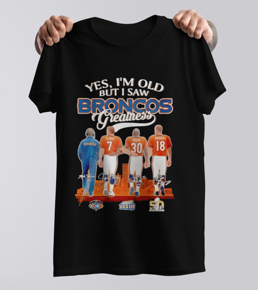 Yes I'm Old But I Saw Broncos Greatness Elway Davis Manning Denver Skyline T-Shirt