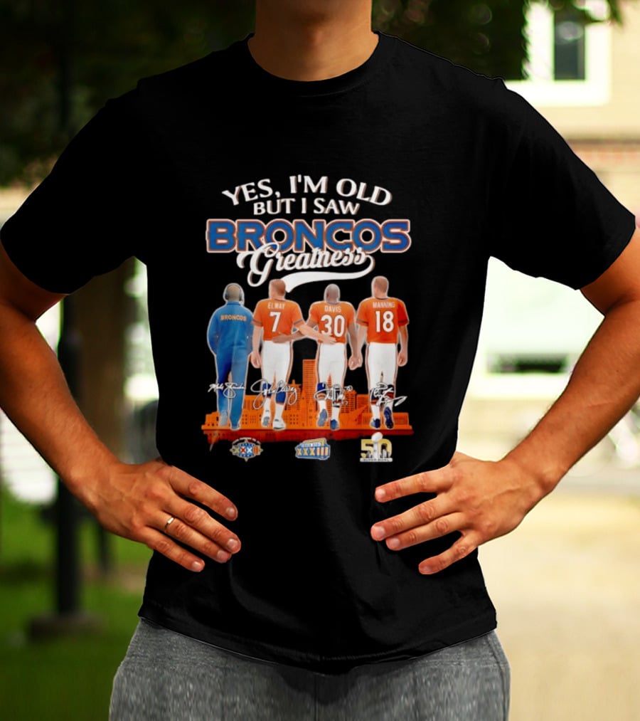 Yes I'm Old But I Saw Broncos Greatness Elway Davis Manning Denver Skyline T-Shirt