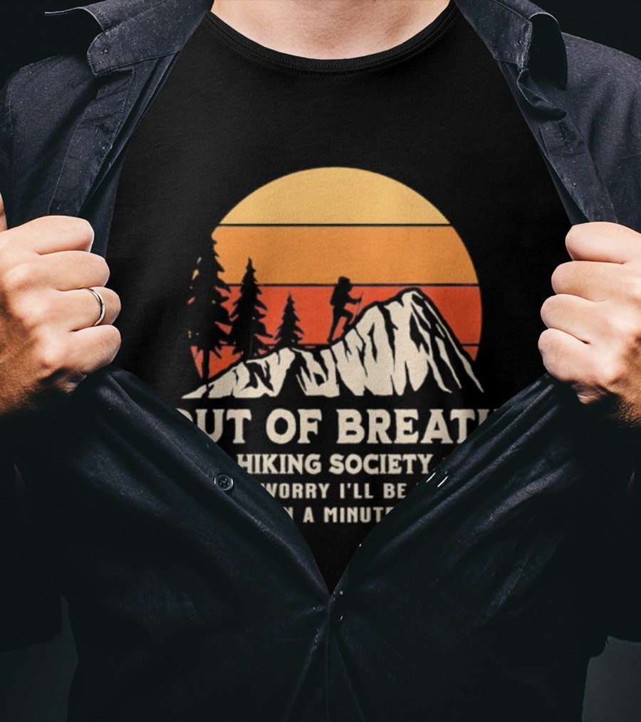 Out Of Breath Hiking Society Don't Worry I'll Be There In A Minute T-Shirt