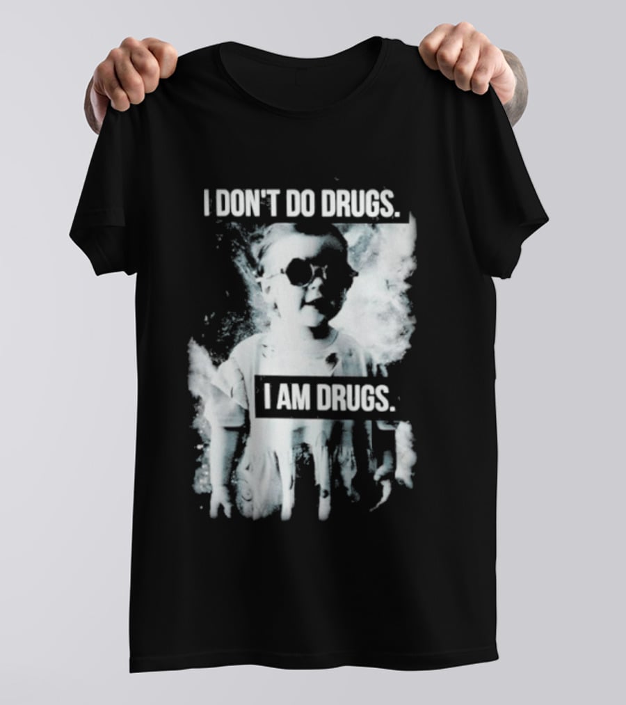 I Don't Do Drugs I Am Drugs Smoke Effect Sunglasses T-Shirt