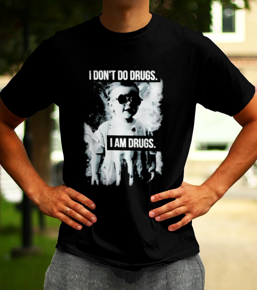 I Don't Do Drugs I Am Drugs Smoke Effect Sunglasses T-Shirt