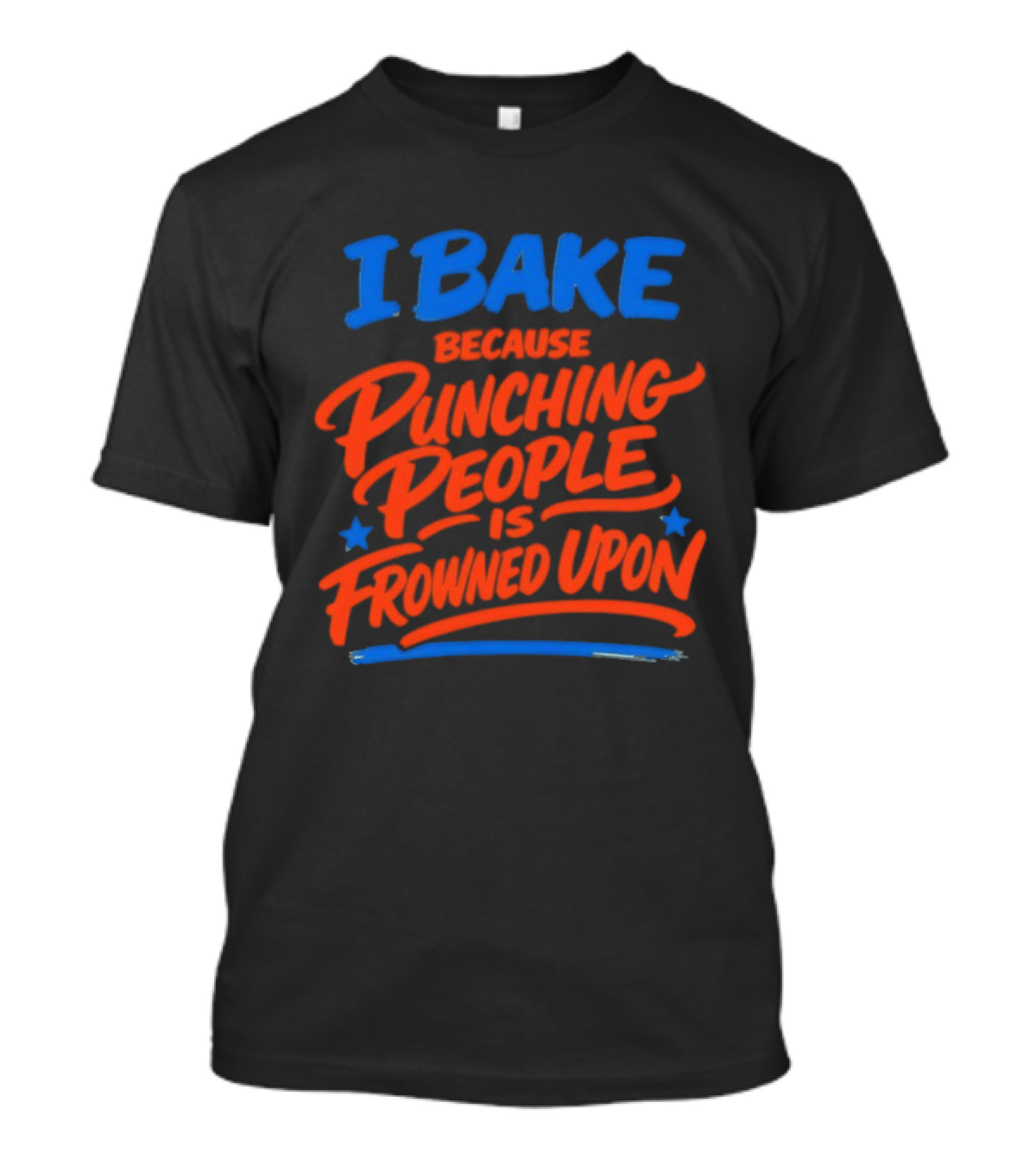 I Bake Because Punching People Is Frowned Upon Funny Baking T-Shirt