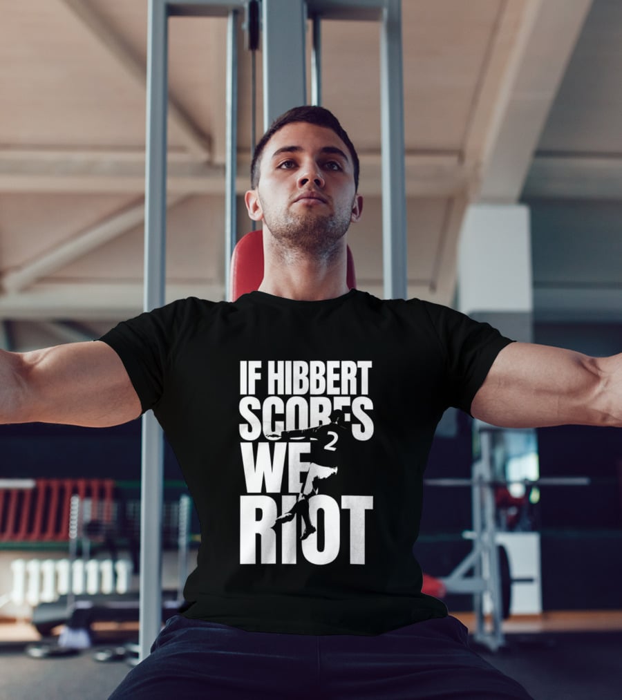 If Hibbert Scores We Riot Basketball Number 2 T-Shirt