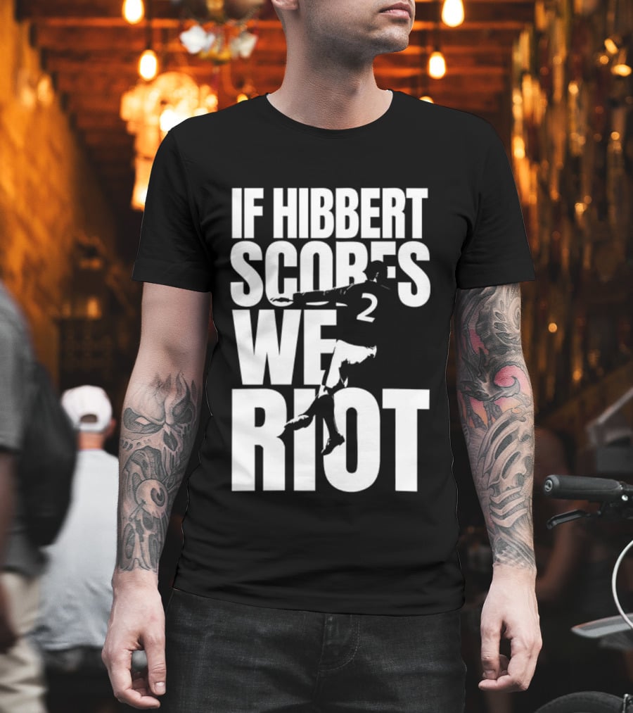 If Hibbert Scores We Riot Basketball Number 2 T-Shirt