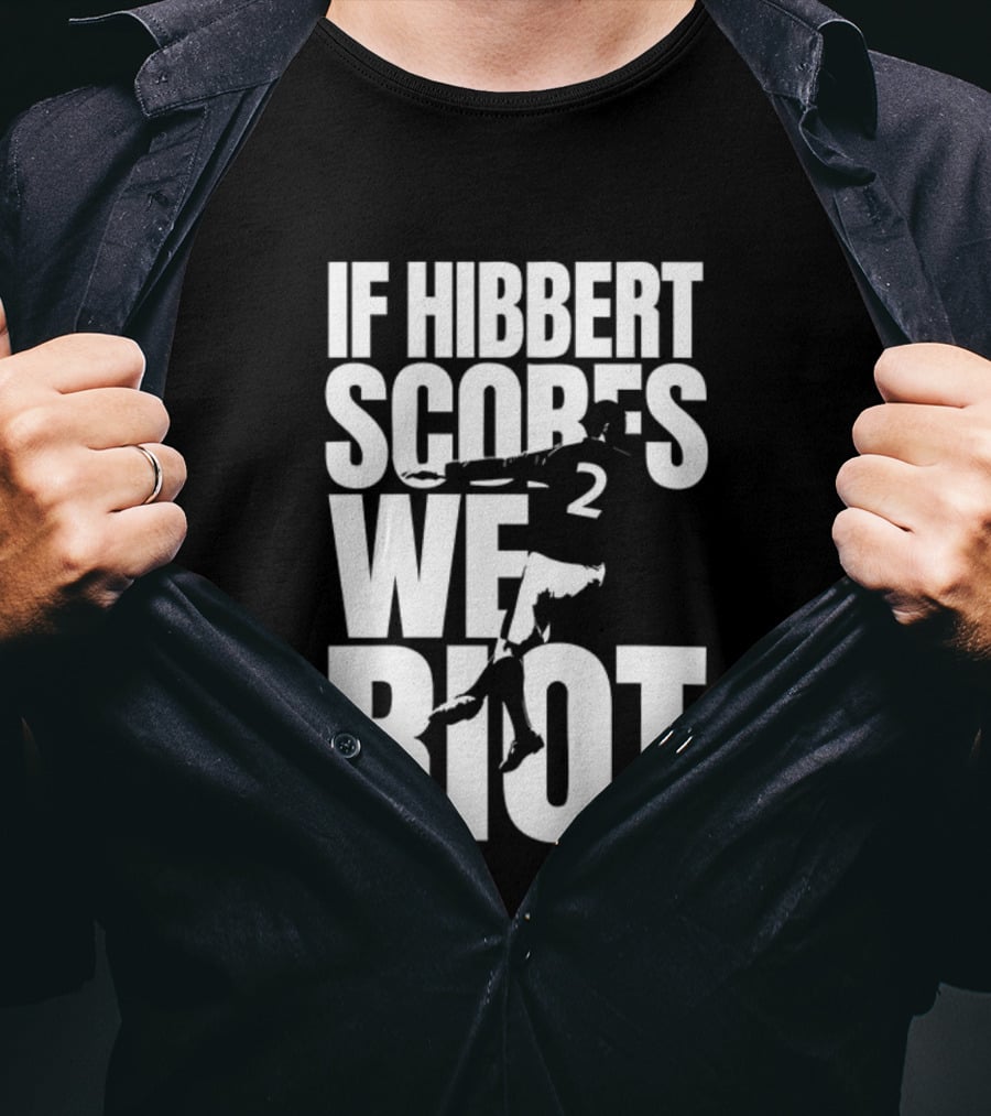 If Hibbert Scores We Riot Basketball Number 2 T-Shirt