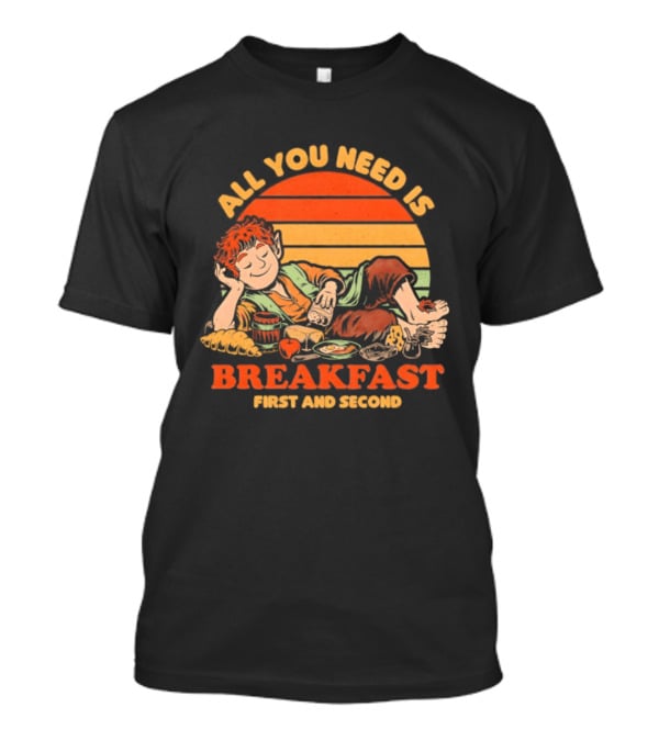 All You Need Is Breakfast First And Second Food Movie T-Shirt