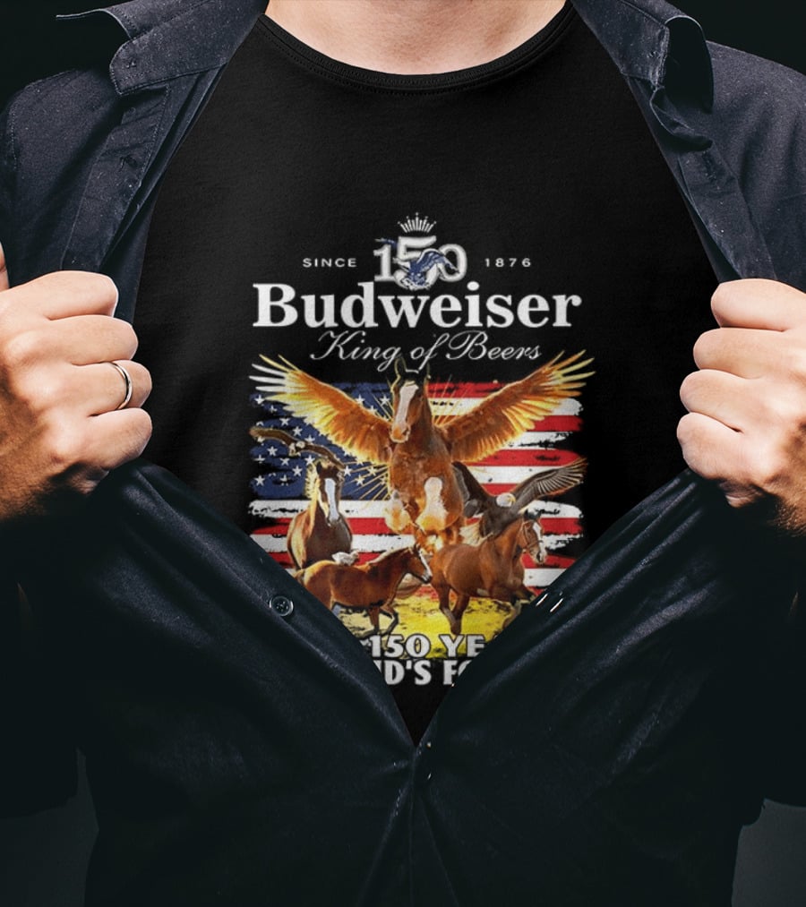 Budweiser King Of Beers 150 Years Clydesdale Since 1876 This Bud's For You T-Shirt