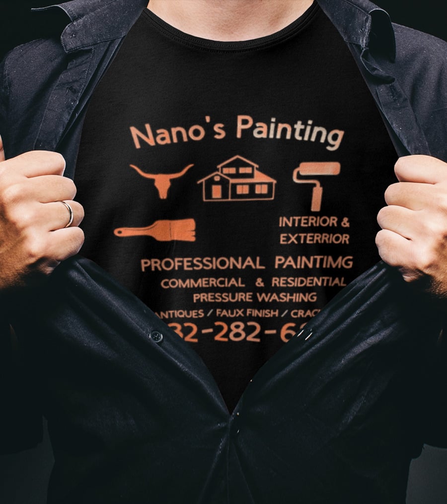 Nano's Painting Professional Interior Exterior Residential Commercial Pressure Washing 832 282 6813 T-Shirt