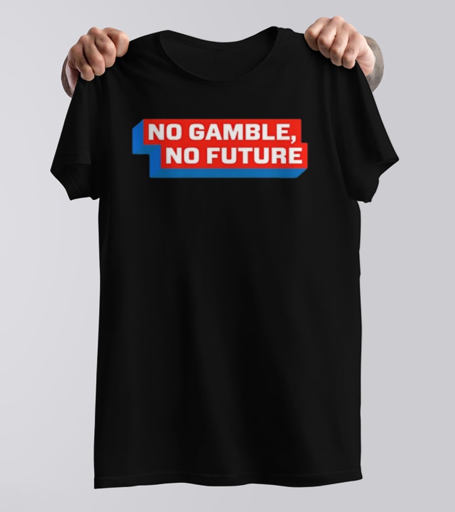 No Gamble No Future 3D Text Red Blue Block T-Shirt