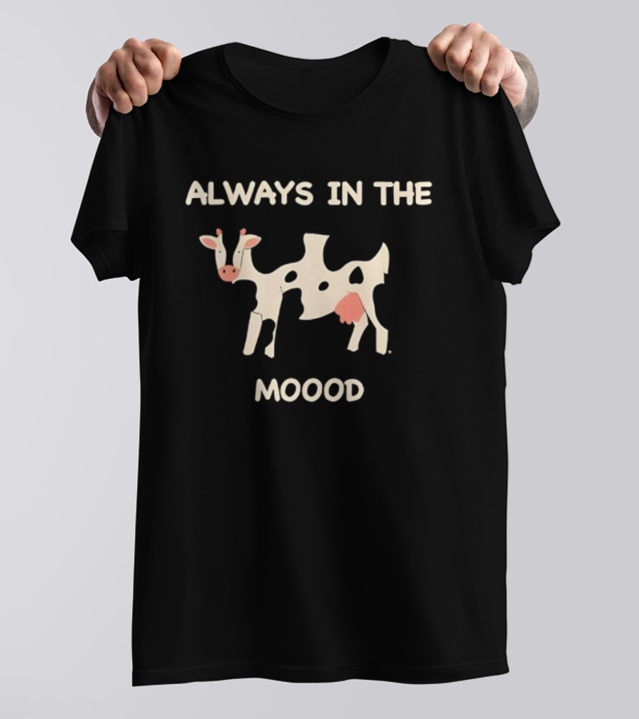 Always In The Moood Cow T-Shirt