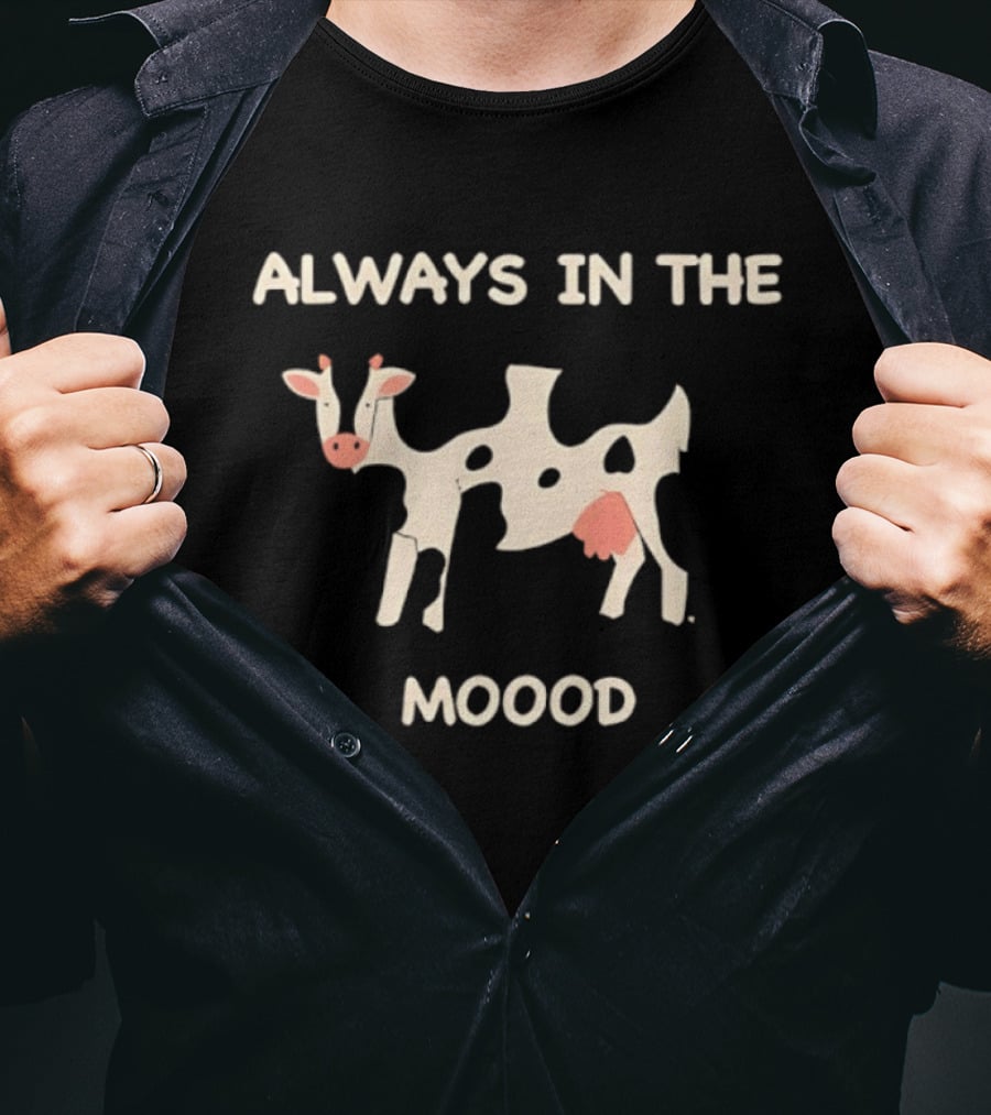 Always In The Moood Cow T-Shirt