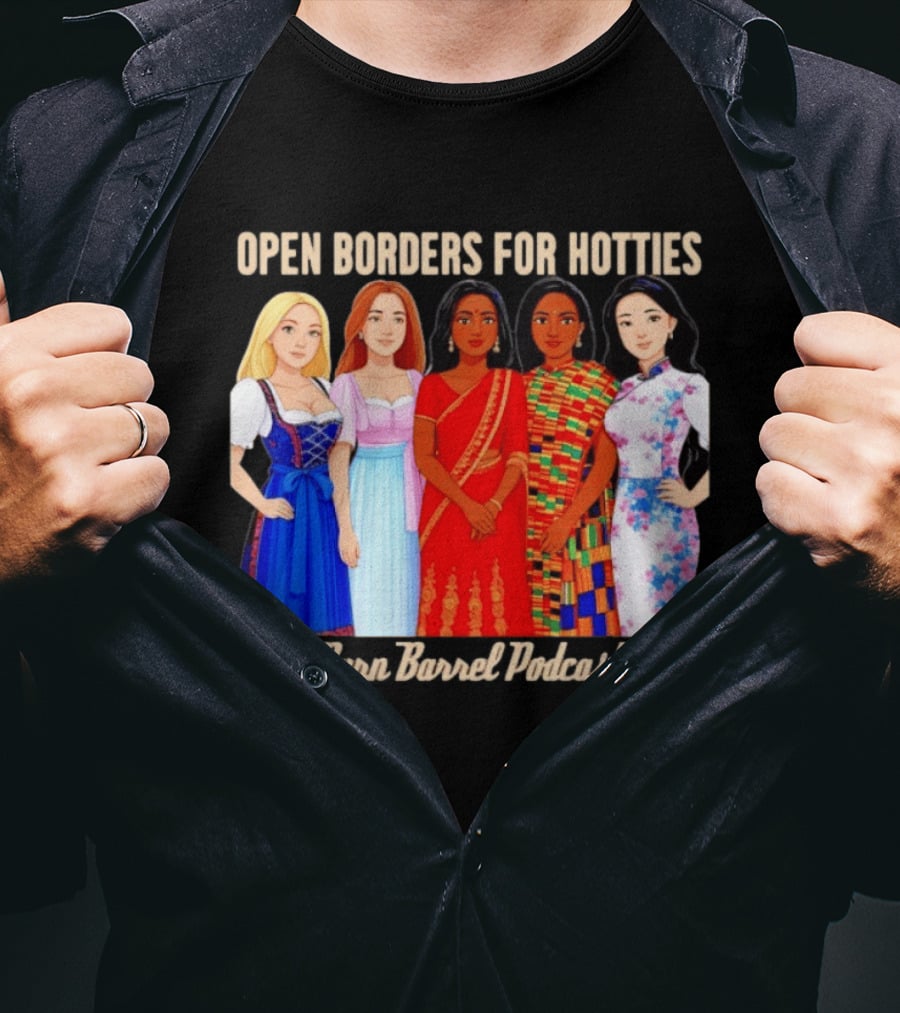 Open Borders For Hotties Burn Barrel Podcast International Characters T-Shirt