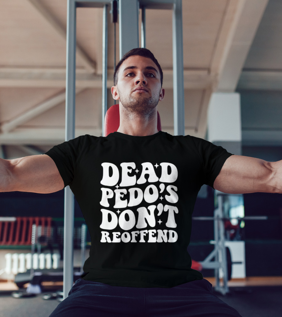 Dead Pedo's Don't Reoffend T-Shirt
