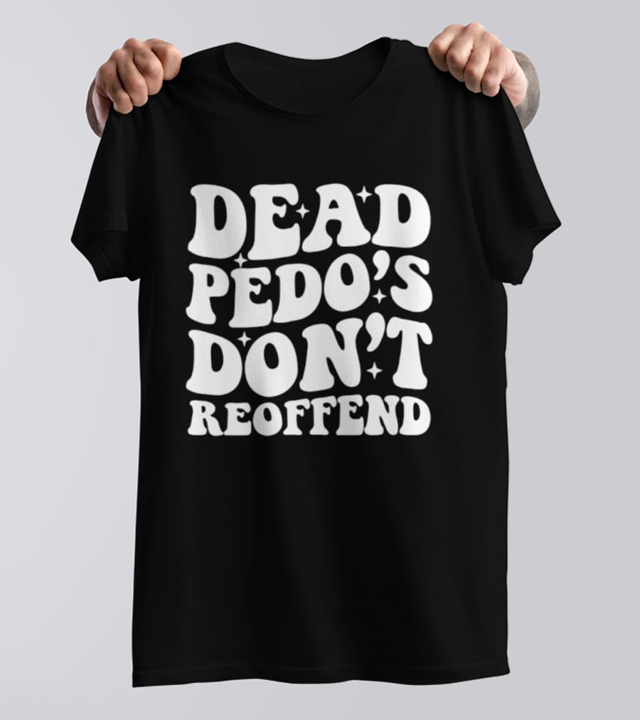 Dead Pedo's Don't Reoffend T-Shirt