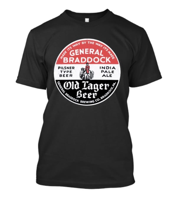 General Braddock Brewing Co Old Lager Beer Pilsner Type India Pale Ale Braddock PA T-Shirt
