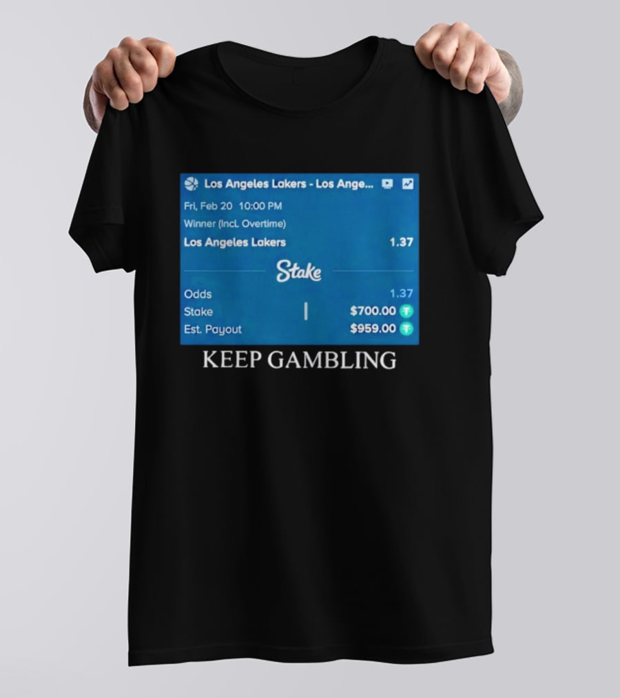 Los Angeles Lakers Keep Gambling Betting Odds Stake Wager Feb 20 T-Shirt