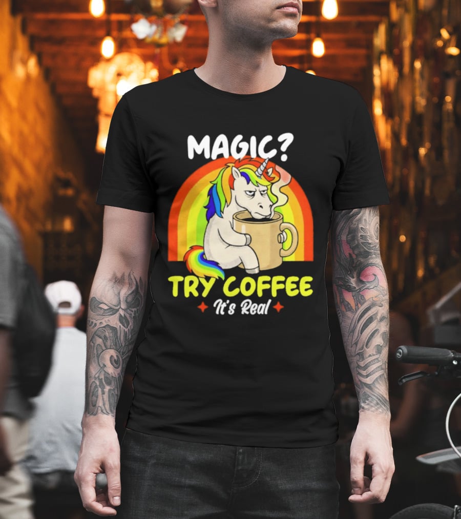Magic? Try Coffee It's Real Colorful Unicorn Rainbow T-Shirt