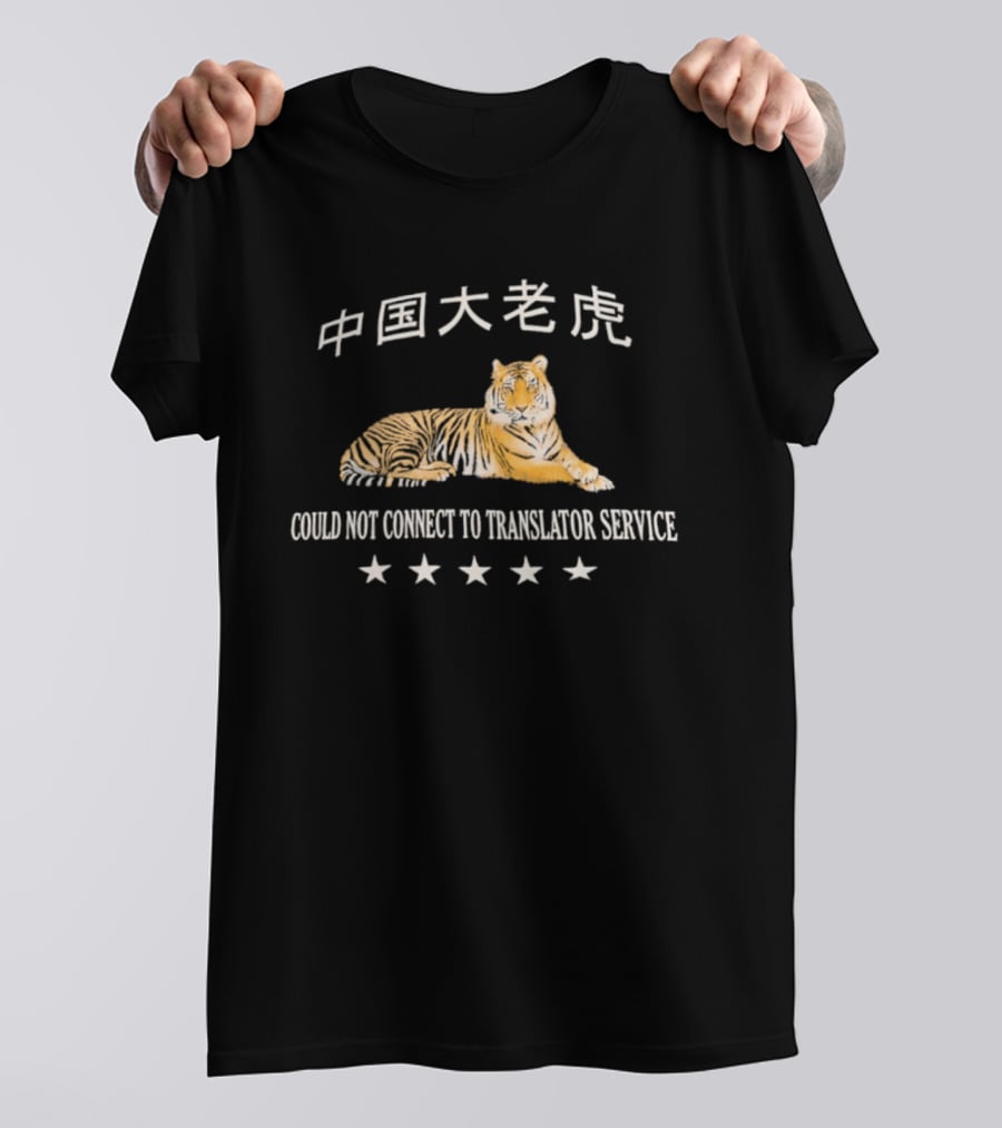 Tiger Could Not Connect To Translator Service Tiger Could Not Connect To Translator Service T-Shirt