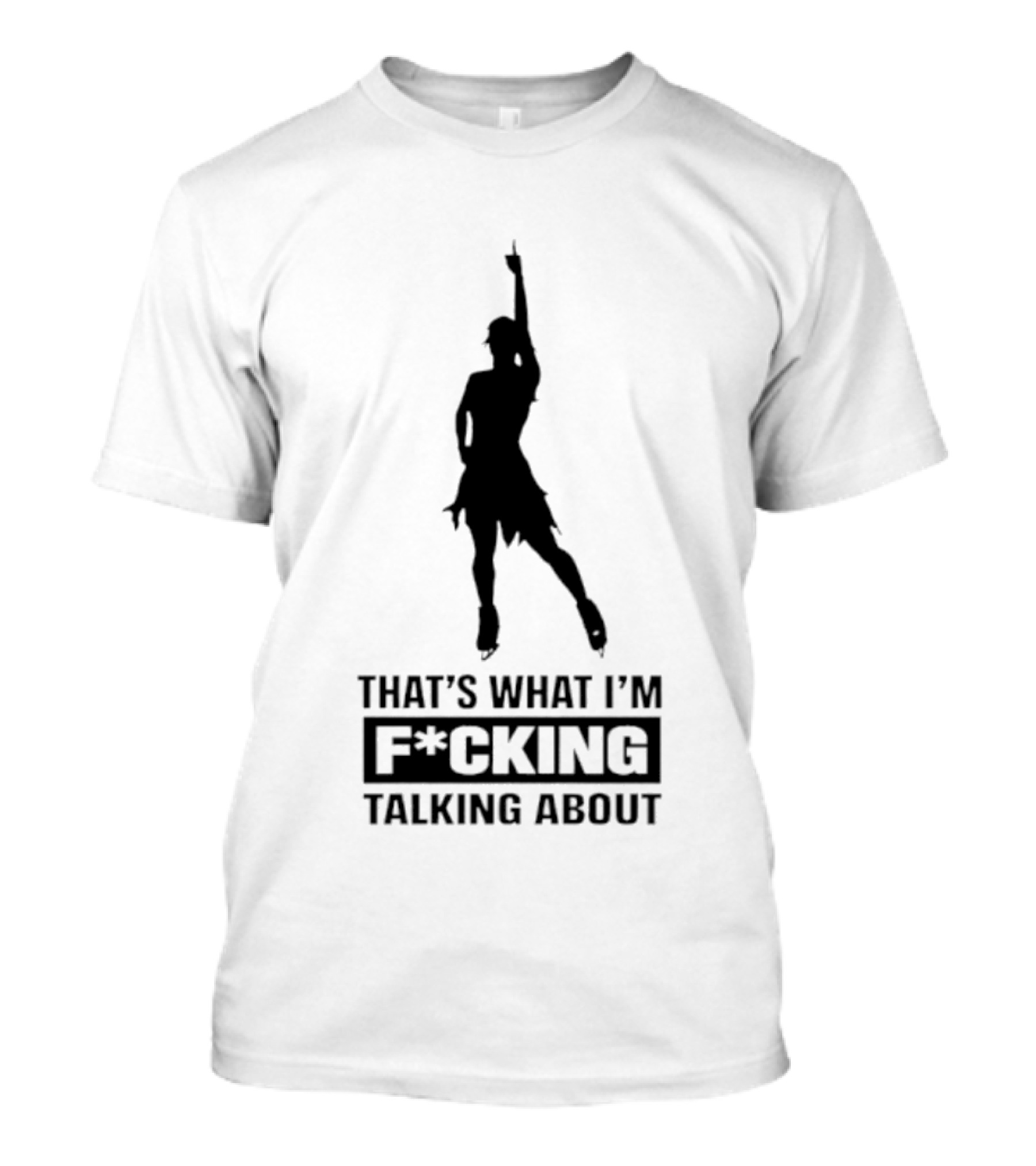 That's What I'm F*cking Talking About Dancing T-Shirt