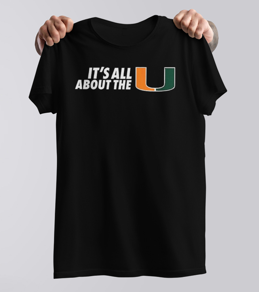 It's All About The U Miami Hurricanes NCAA Football T-Shirt