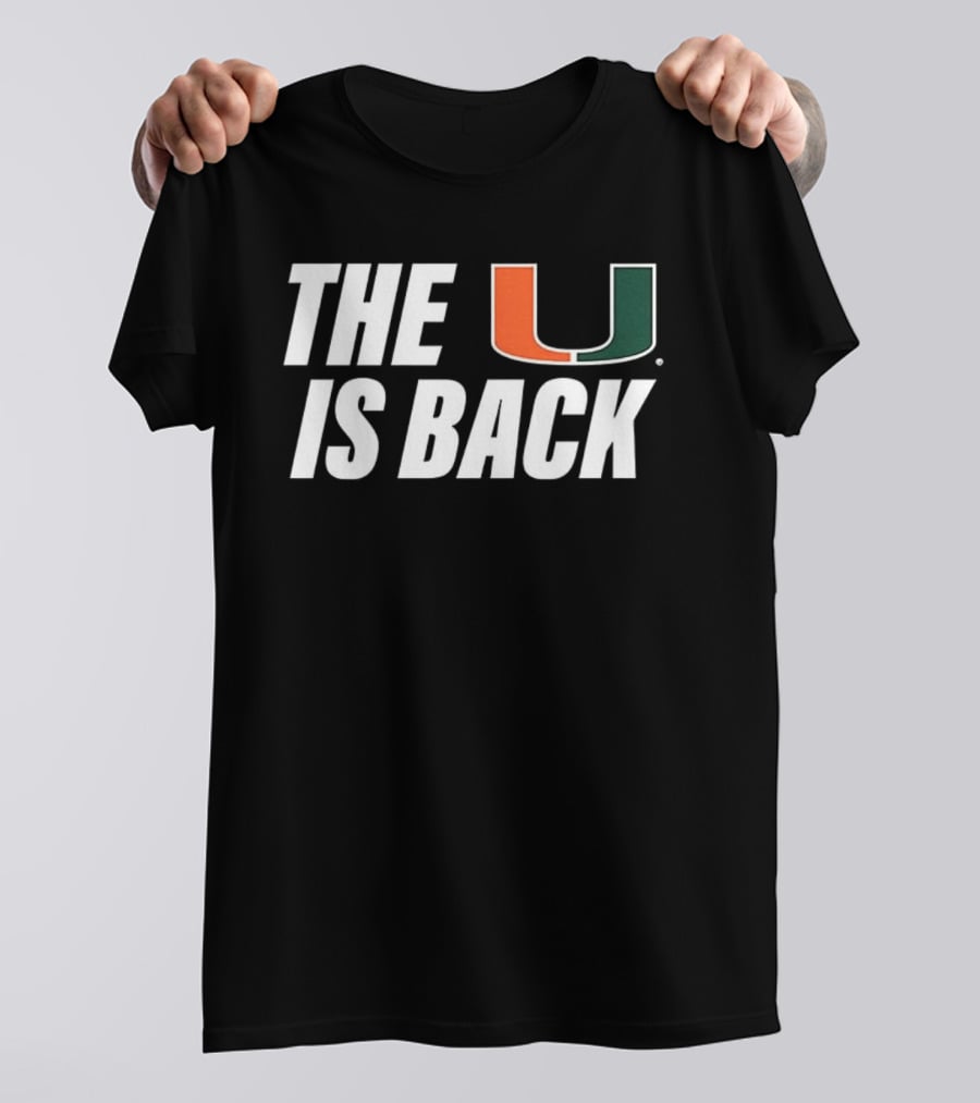 Miami Hurricanes The U Is Back NCAA Football Fan T-Shirt