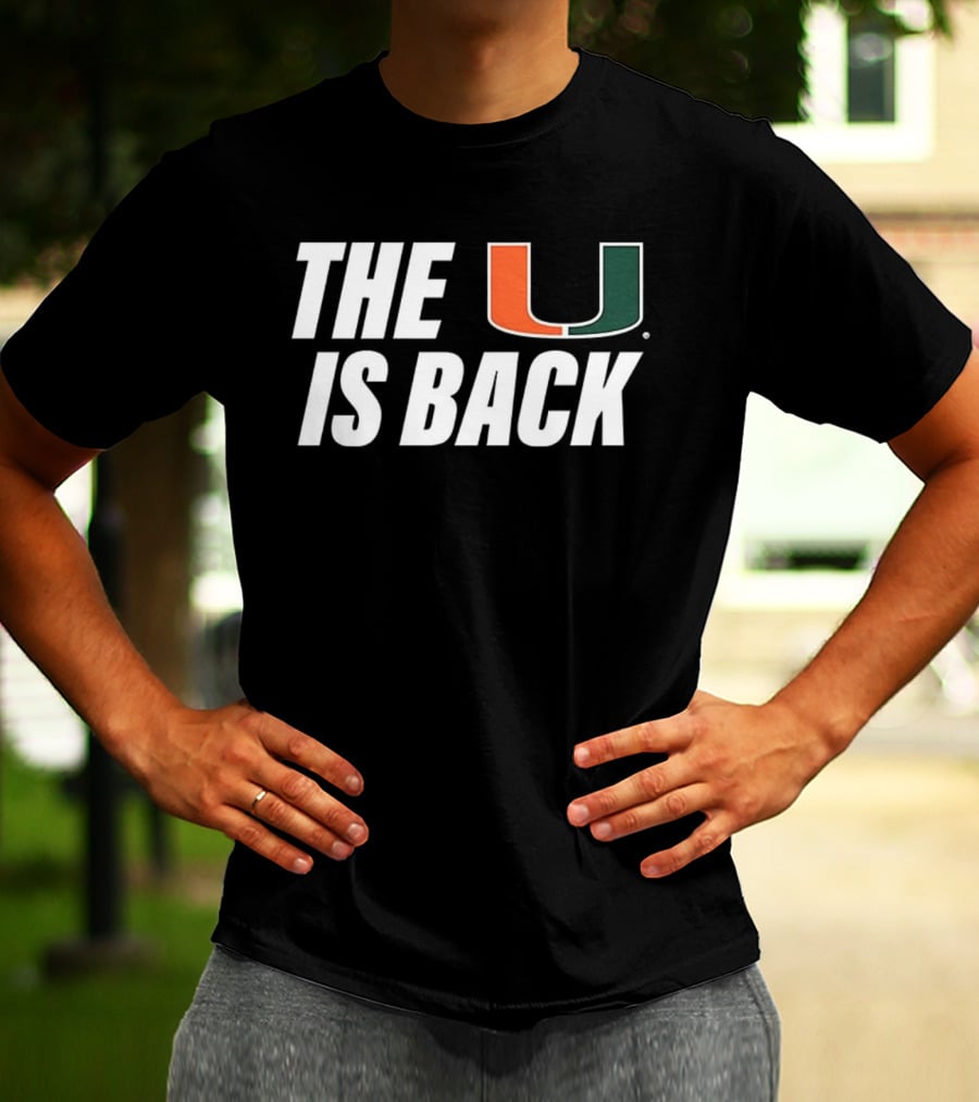 Miami Hurricanes The U Is Back NCAA Football Fan T-Shirt