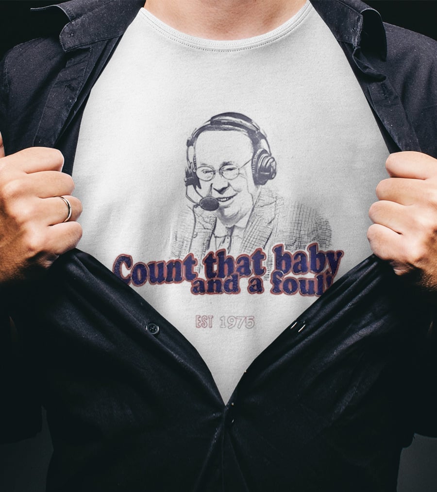 George Blaha Count That Baby And A Foul Est 1975 Iconic Sports Announcer Phrase T-Shirt