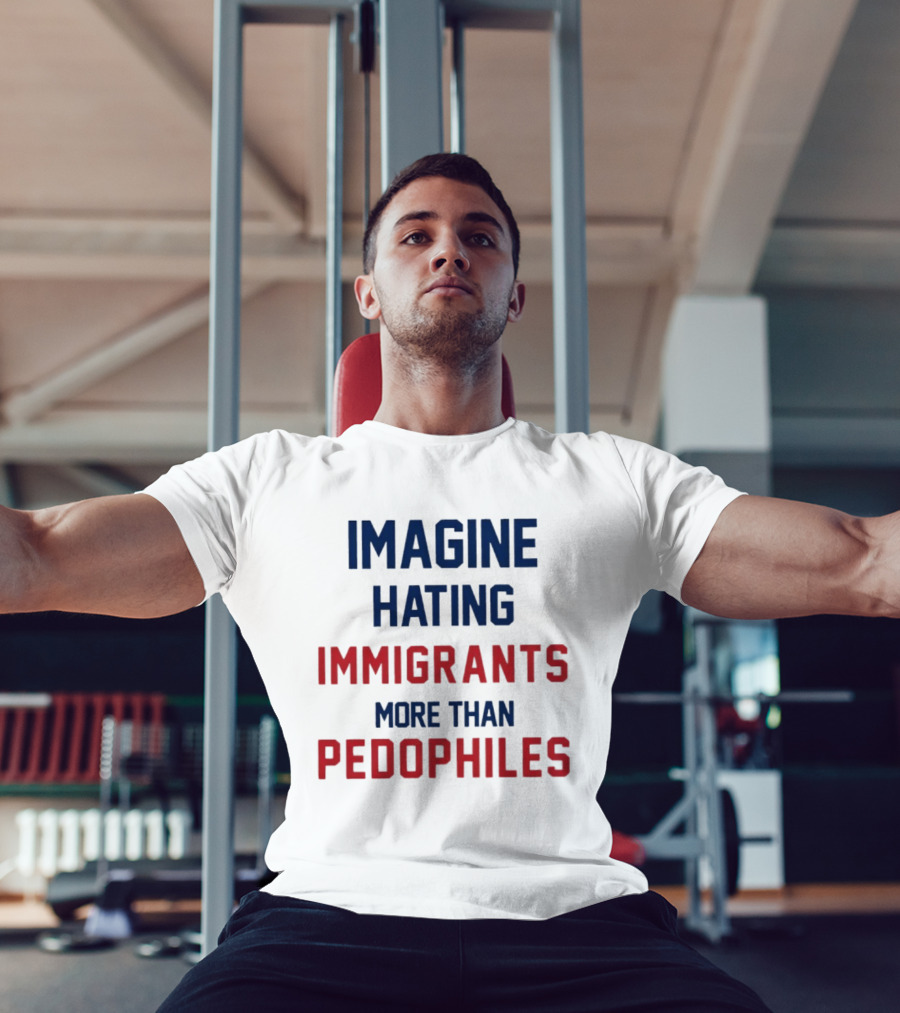 Imagine Hating Immigrants More Than Pedophiles Protest Epstein Files T-Shirt