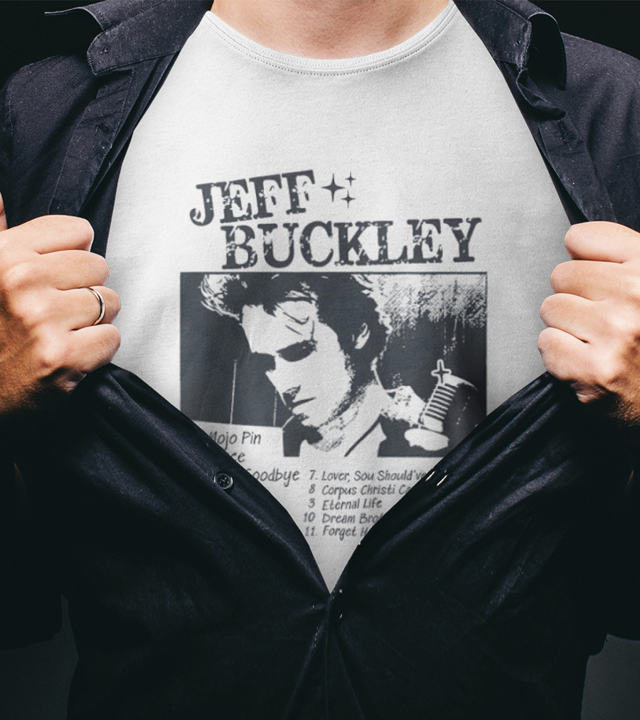Jeff Buckley Mojo Pin Grace Last Goodbye Lover Hallelujah Eternal Life Dream Brother T-Shirt