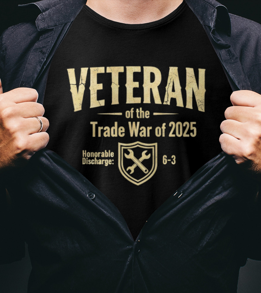 Veteran Of The Trade War Of 2025 Honorable Discharge Shield Wrench 6 3 T-Shirt
